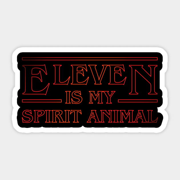 Eleven Is My Spirit Animal Sticker by bad_nobe